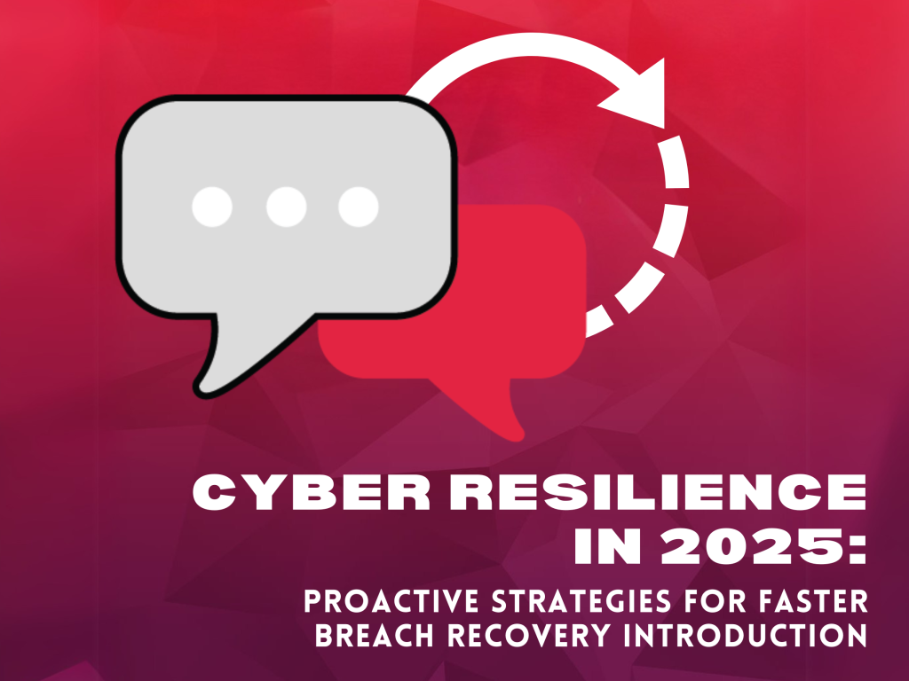 Cyber resilience in 2025 – graphic with chat bubbles and circular arrow symbolizing proactive strategies for faster breach recovery.